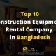 Top 10 Construction Equipment Rental Company
