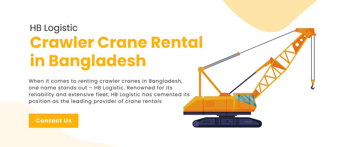 Crawler Crane Rental in Bangladesh HB Logistic